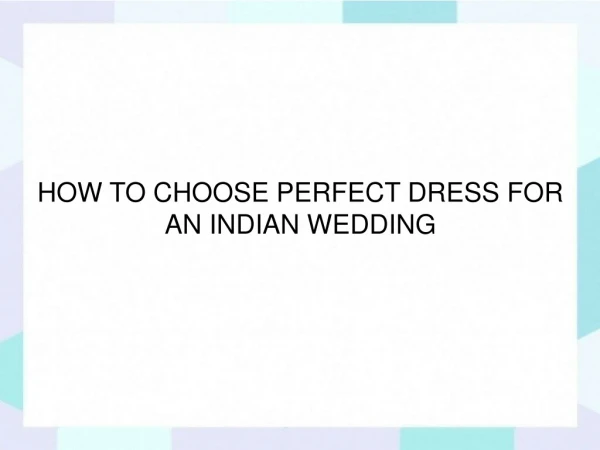 HOW TO CHOOSE PERFECT DRESS FOR AN INDIAN WEDDING