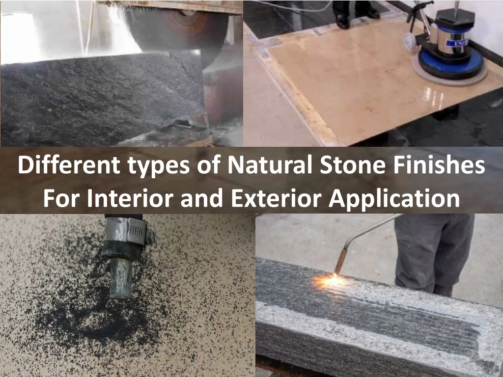 different types of natural stone finishes for interior and exterior application