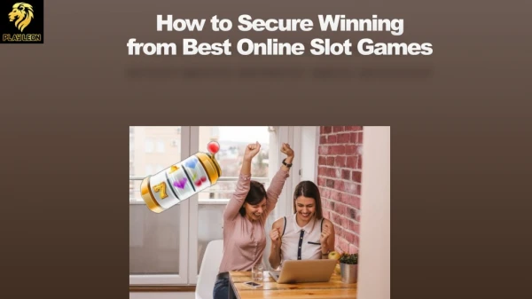 How to Secure Winning from Best Online Slot Games