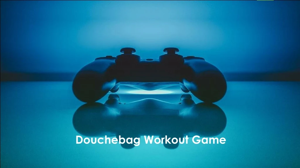 douchebag workout game