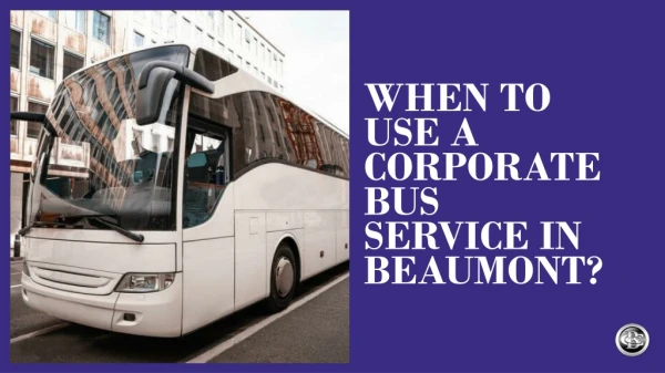 When To Use A Corporate Bus Service In Beaumont
