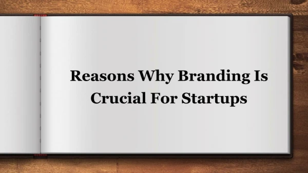 Reasons Why Branding Is Crucial For Start-ups