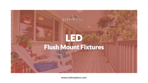 Use LED Flush Mount Ceiling Light To Illuminate the Indoors