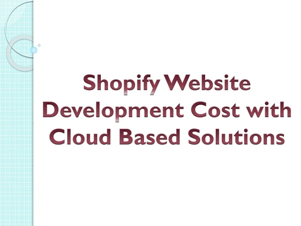 Shopify Website Development Cost with Cloud Based Solutions