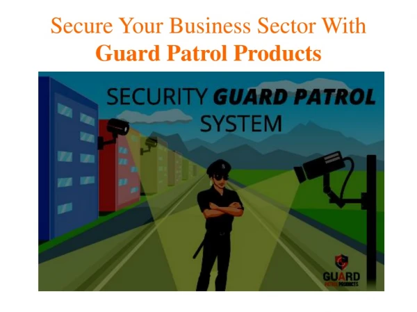 Secure Your Business Sector With Guard Patrol Products