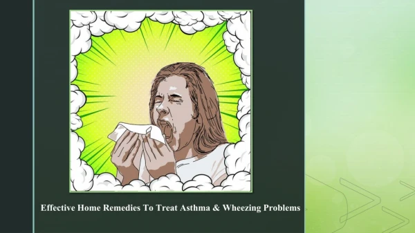Tips Of Effective Home Remedies To Treat Asthma & Wheezing Problems