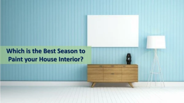 Which is the Best Season to Paint your House Interior?
