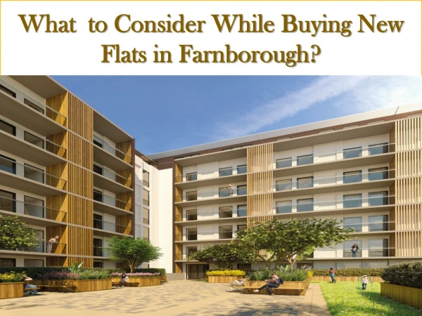 What to Consider While buying New Flats in Farnborough?