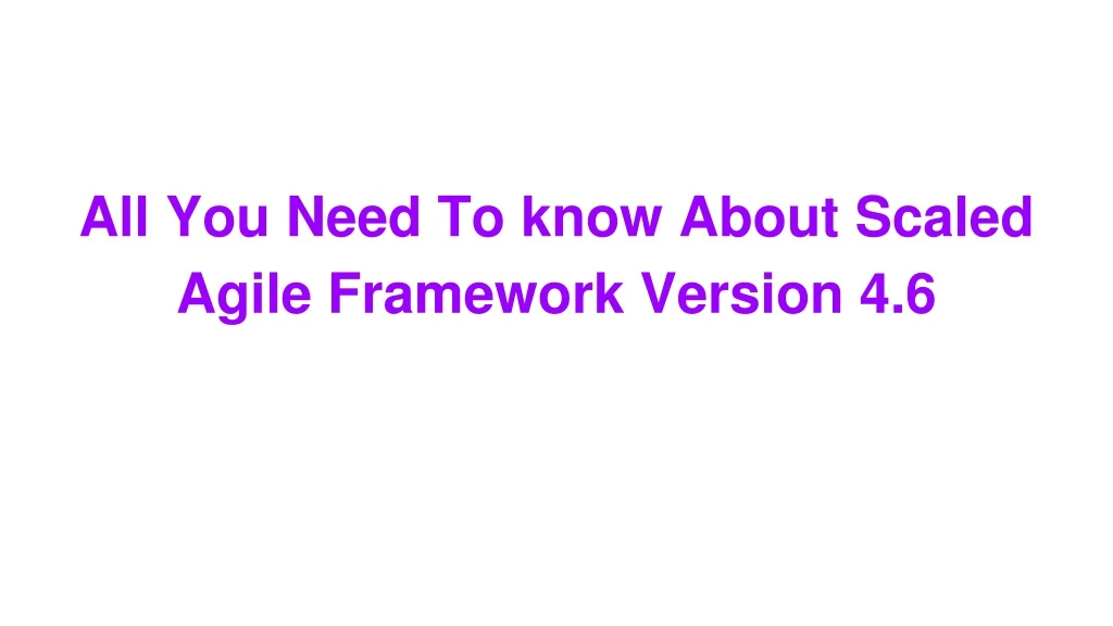 all you need to know about scaled agile framework
