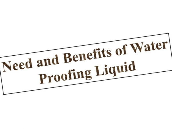 Why go for waterproofing liquid?
