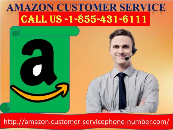 All Amazon complaints welcomed at Amazon customer service 1-855-431-6111