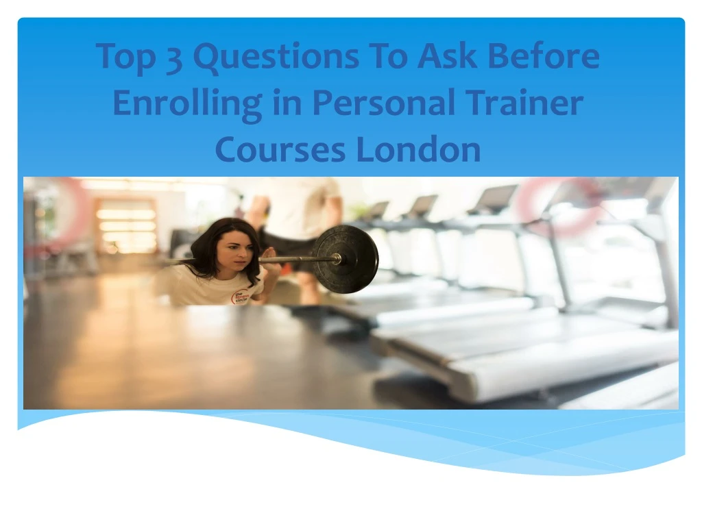 top 3 questions to ask before enrolling in personal trainer courses london