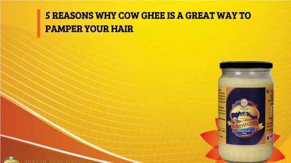 5 REASONS WHY COW GHEE IS A GREAT WAY TO PAMPER YOUR HAIR