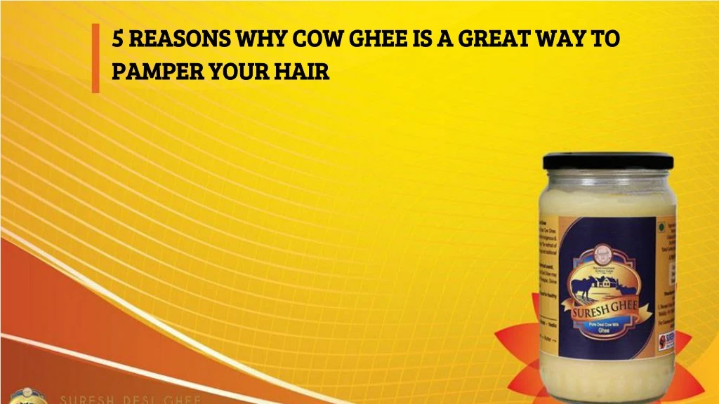 5 reasons why cow ghee is a great way to pamper