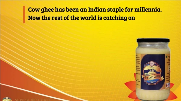 Cow ghee has been an Indian staple for millennia. Now the rest of the world is catching on