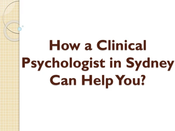 How a Clinical Psychologist in Sydney Can Help You?