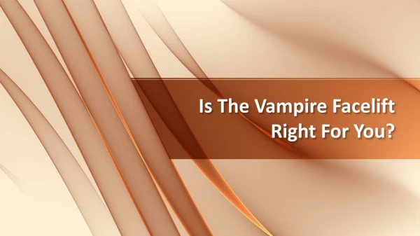 Is The Vampire Facelift Right For You?