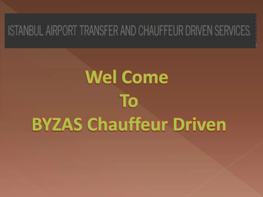 wel come to byzas chauffeur driven