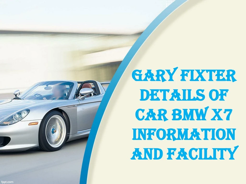 gary fixter details of car bmw x7 information and facility