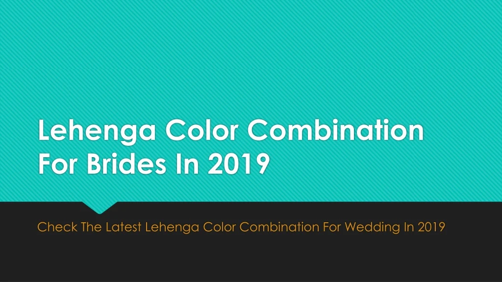 lehenga color combination for brides in 2019
