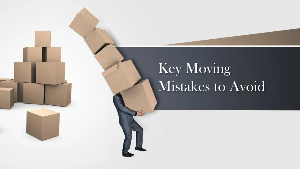 key moving mistakes to avoid