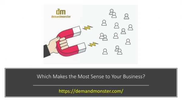 Which Makes the Most Sense to Your Business?