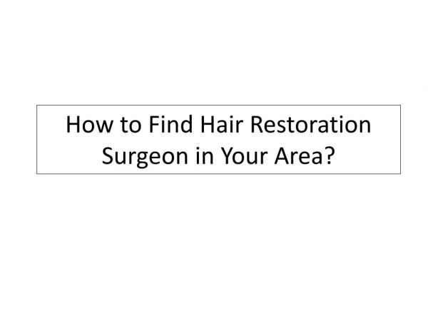 How to Find Hair Restoration Surgeon in Your Area?
