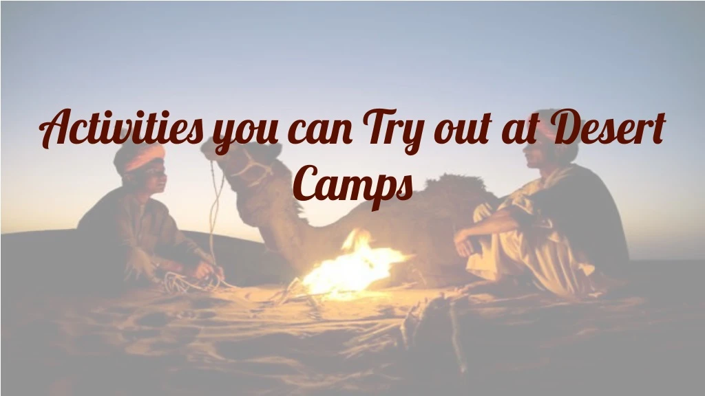 activities you can try out at desert camps
