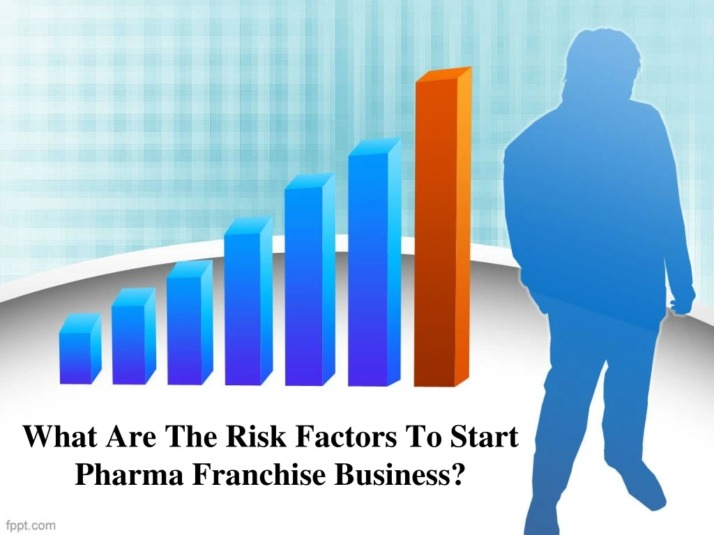 what are the risk factors to start pharma franchise business