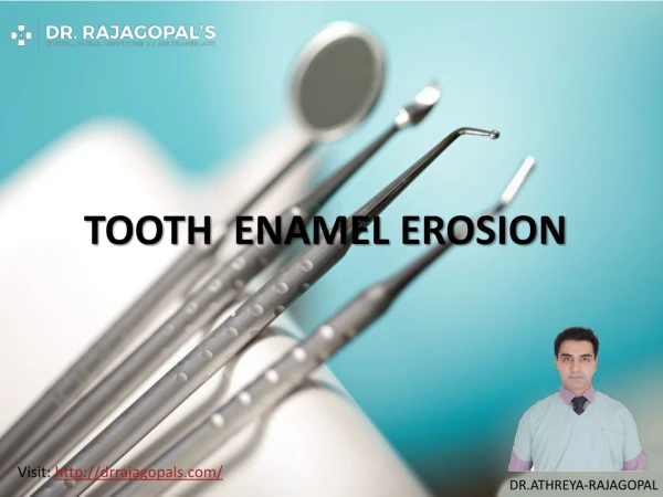 Tooth Enamel Erosion - Dr. RajaGopal's Clinic.