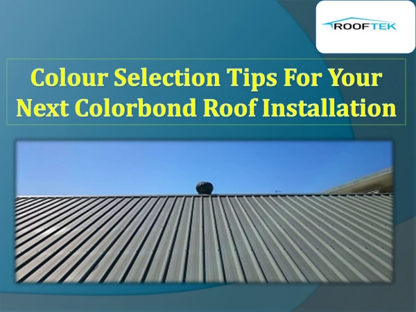 Colour Selection Tips for Your Next Colorbond Roof Installation
