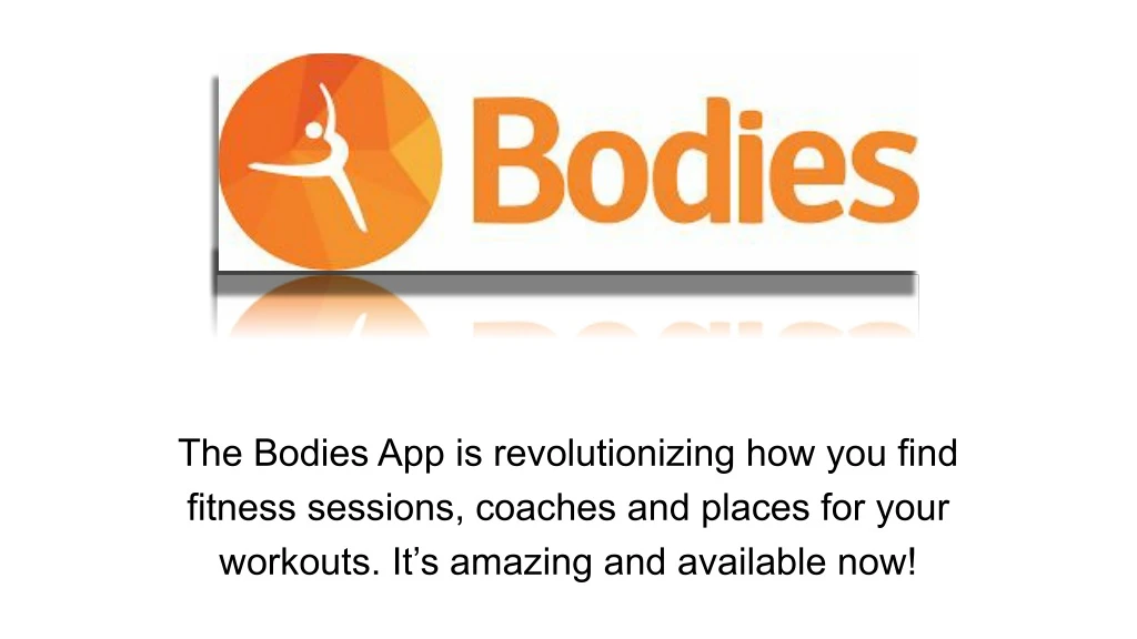 the bodies app is revolutionizing how you find