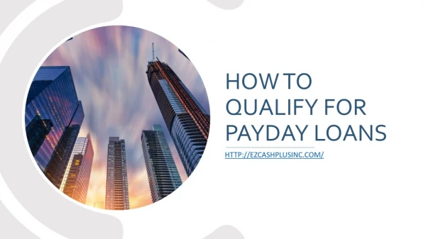 How To Qualify For Payday Loans | Ezcashplusinc