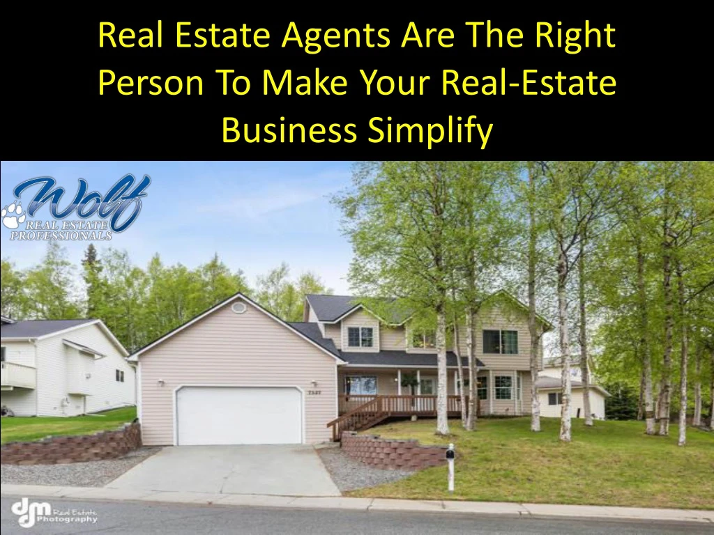 real estate agents are the right person to make