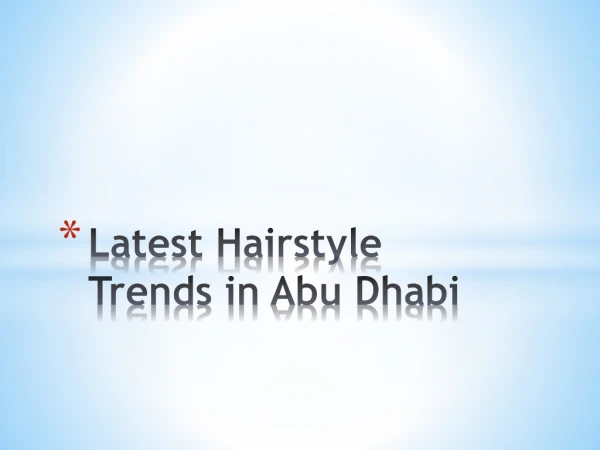 Latest Hairstyle Trends in Abu Dhabi