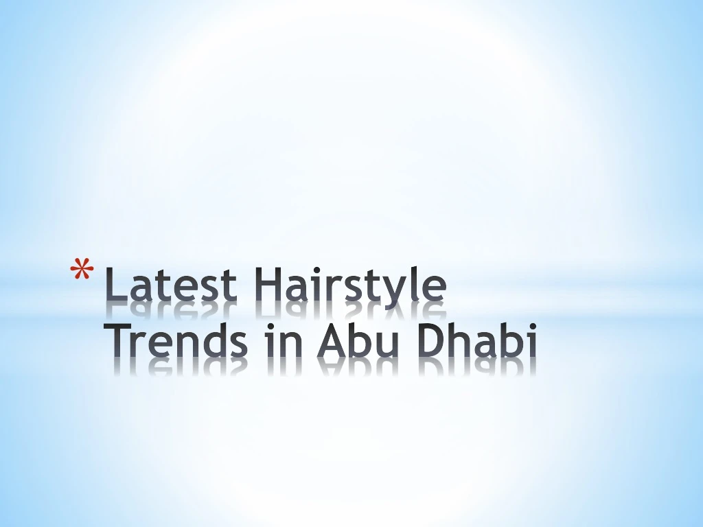 latest hairstyle trends in abu dhabi