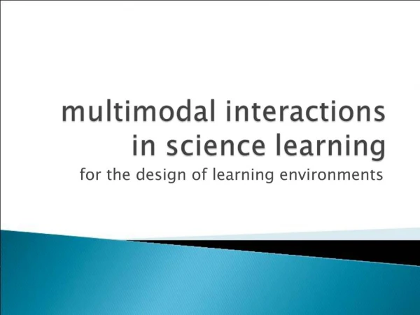 Multimodal interactions in science learning