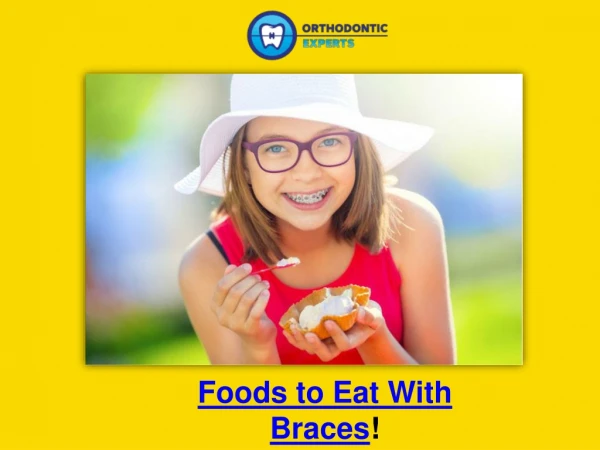 Soft Foods To Eat With Braces | Orthodontic Experts