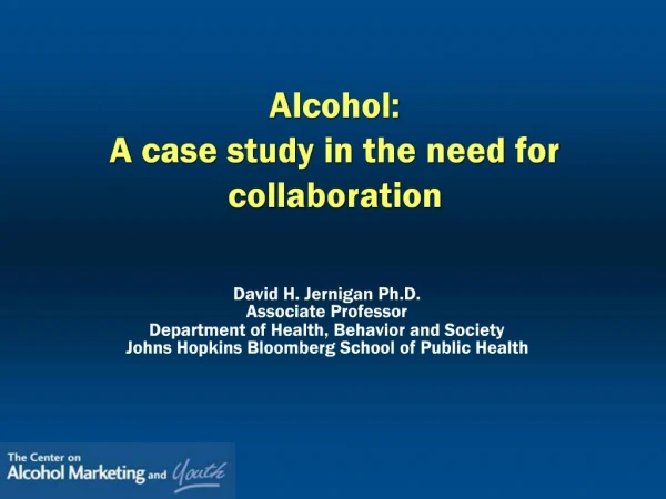 Alcohol: A case study in the need for collaboration