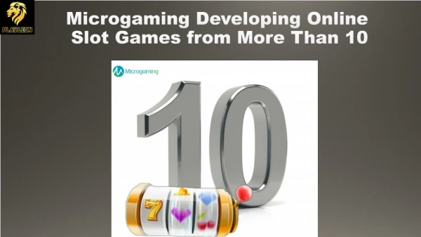 Microgaming Developing Online Slot Games from More Than 10