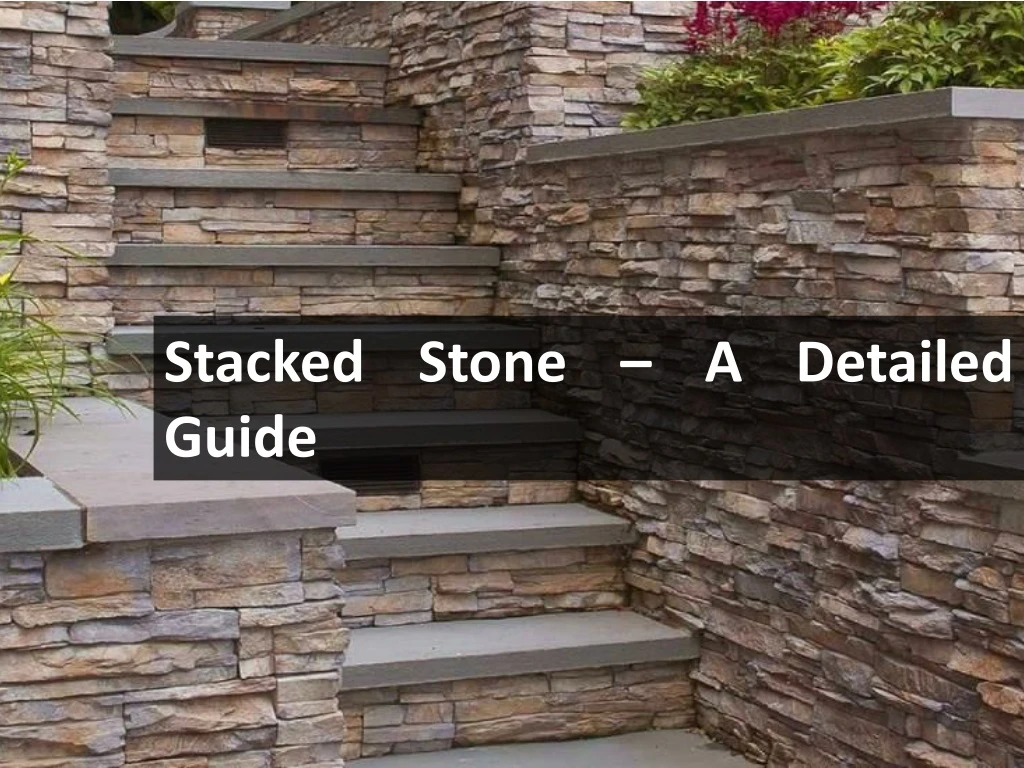 stacked stone a detailed guide