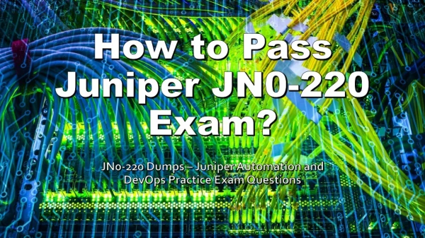 Juniper Automation and DevOps JN0-220 Questions Answers Practice Exam