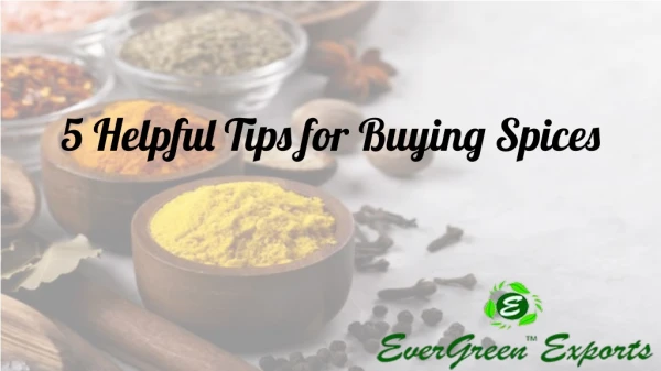 Most Helpful & Worth Following Tips for Buying Spices