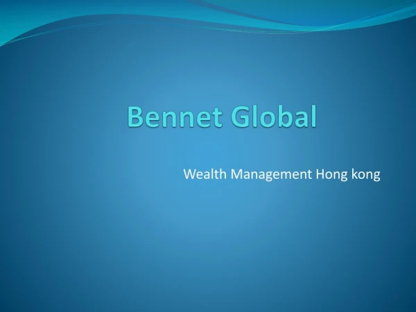 Bennet Global Hong kong | Wealth Management Hongkong