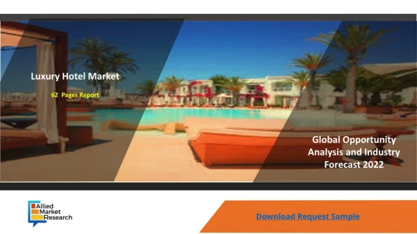 Luxury Hotel Market Industry Trends, Competitive Landscape, Company Profiles And Forecast 2022