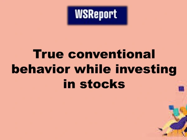 True conventional behavior while investing in stocks