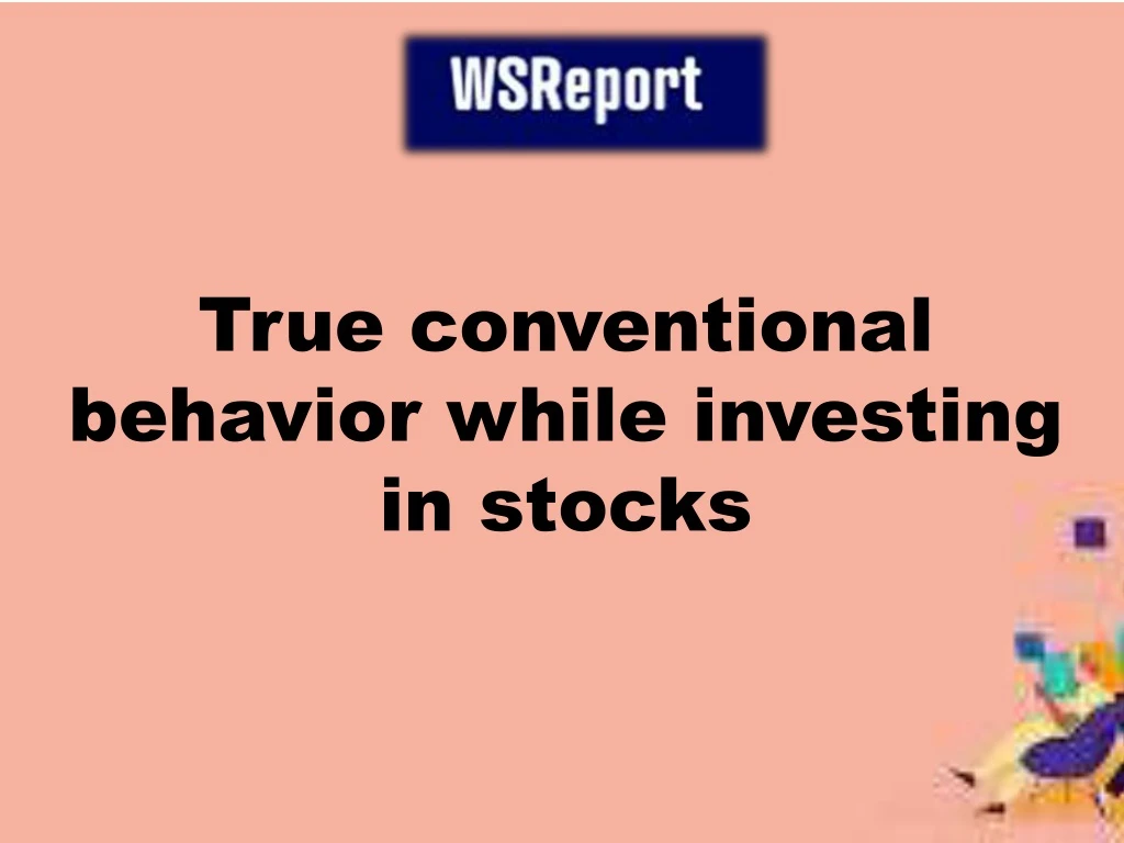true conventional behavior while investing