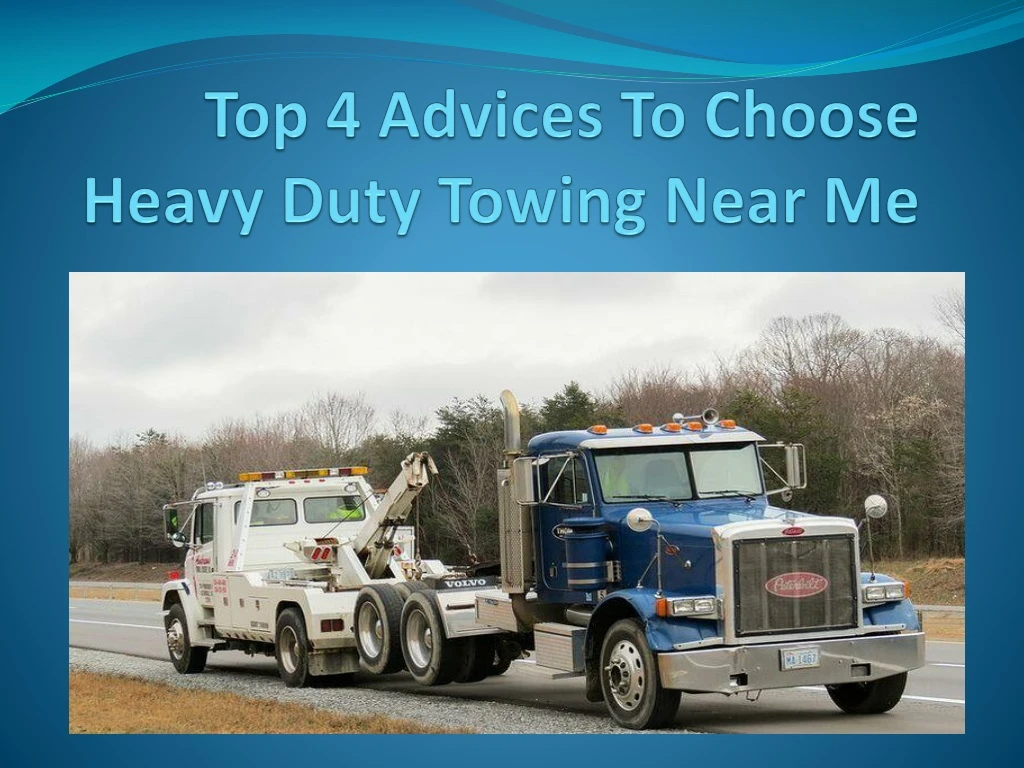 top 4 advices to choose heavy duty towing near me