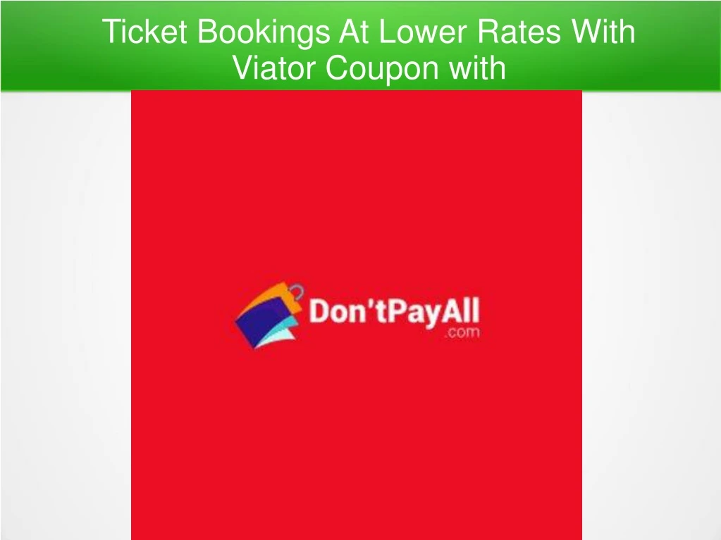 ticket bookings at lower rates with viator coupon