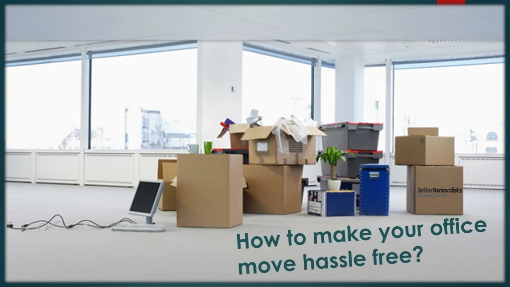 how to make your office move hassle free